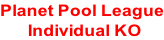 Planet Pool League  Individual KO